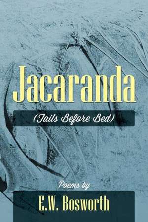 Jacaranda: (Tails Before Bed) de E. W. Bosworth