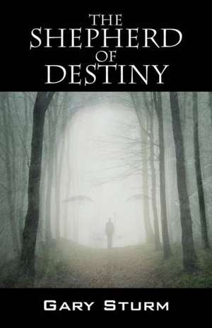 The Shepherd of Destiny de Gary Sturm