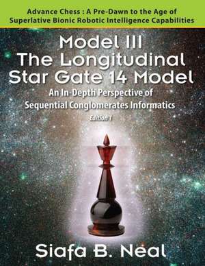 Model III: An In-Depth Perspective of Sequential Conglomerates Informatics. Edition 1 - Adva de Siafa B. Neal