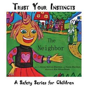 Trust Your Instincts: The Neighbor - A Safety Series for Children de Brenda Blackburn