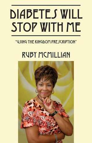 Diabetes Will Stop with Me de Ruby McMillian