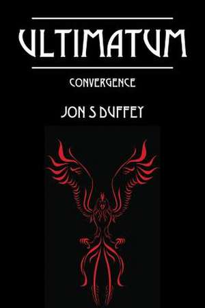 Ultimatum: Convergence de Jon S. Duffey