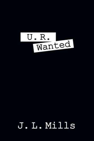 U. R. Wanted de J. L. Mills