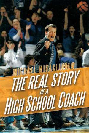 The Real Story of a High School Coach de Michael Miragliuolo