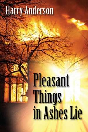 Pleasant Things in Ashes Lie de Harry Anderson