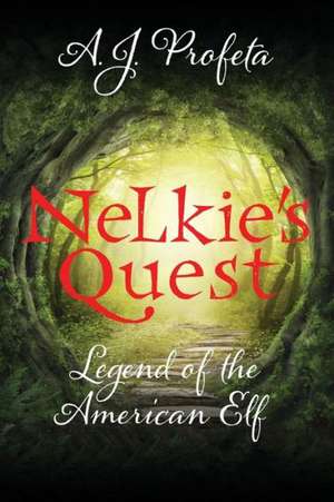 Nelkie's Quest: Legend of the American Elf de A. J. Profeta