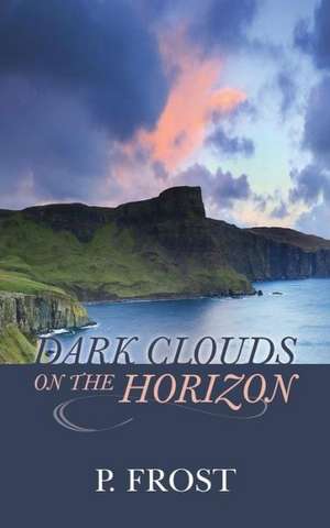 Dark Clouds on the Horizon de P. Frost