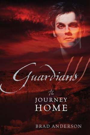 Guardians III: The Journey Home de Brad Anderson