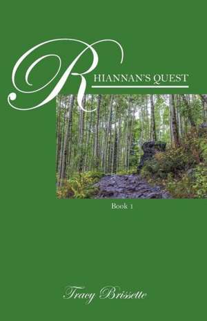 Rhiannan's Quest: Book 1 de Tracy Brissette