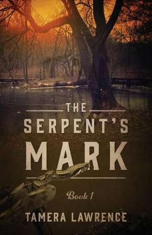 The Serpent's Mark: Book 1 de Tamera Lawrence