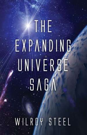 The Expanding Universe Saga de Wilroy Steel