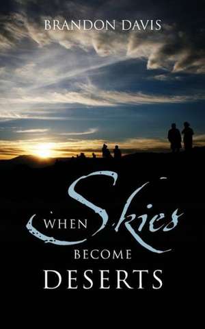 When Skies Become Deserts de Brandon Davis