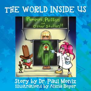 The World Inside Us: Pumpers and Puffers and Other Stuffers de Dr Paul Moniz