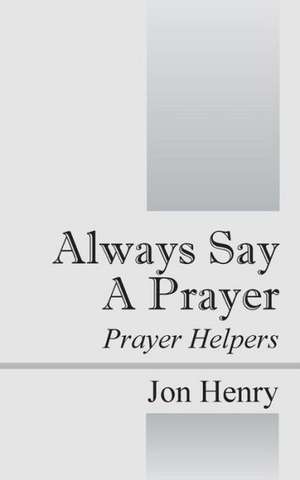 Always Say a Prayer: Prayer Helpers de Jon Henry