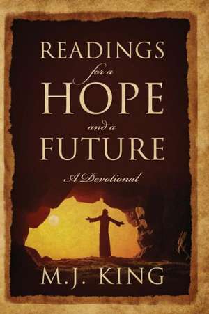 Readings for a Hope and a Future: A Devotional de M. J. King