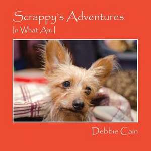 Scrappy's Adventures: In What Am I de Debbie Cain