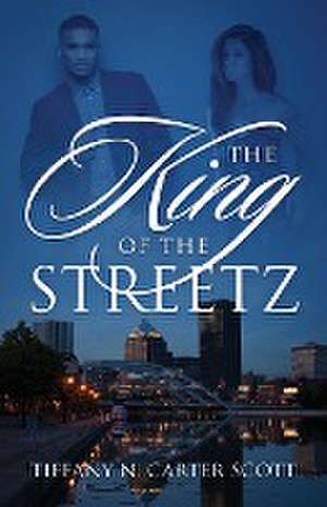 The King of the Streetz de Tiffany N. Carter Scott