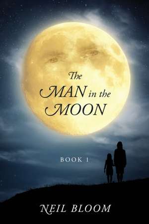 The Man in the Moon: Book 1 de Neil Bloom