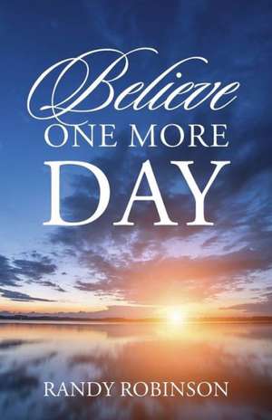 Believe One More Day de Randy Robinson