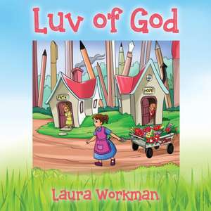 Luv of God de Laura Workman