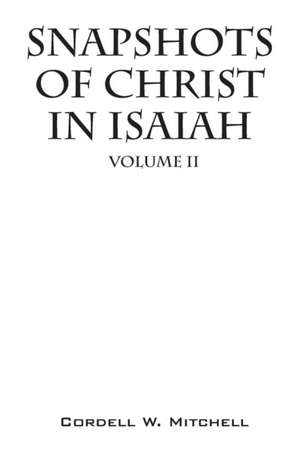 Snapshots of Christ in Isaiah de Cordell W. Mitchell