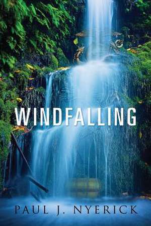 Windfalling de Paul J. Nyerick