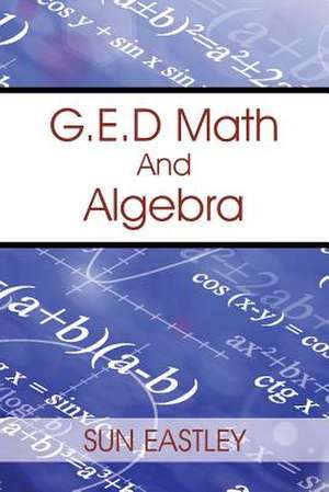 G.E.D Math and Algebra de Sun Eastley