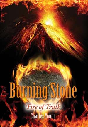 Burning Stone: Fire of Truth de Charles Young