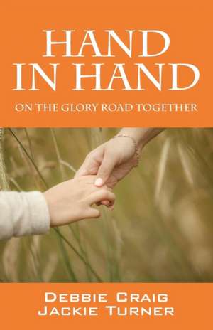 Hand in Hand: On the Glory Road Together de Debbie Craig