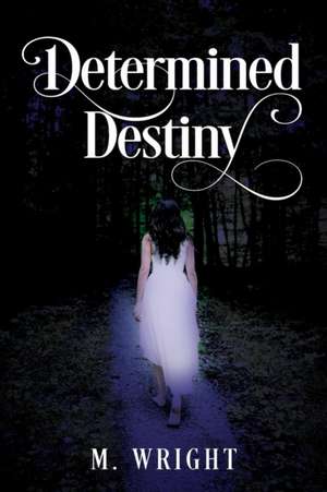 Determined Destiny de M. Wright