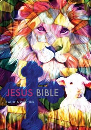 The Jesus Bible de Lalitha Raichur