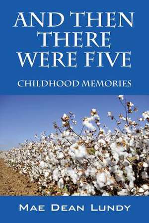 And Then There Were Five: Childhood Memories de Mae Dean Lundy