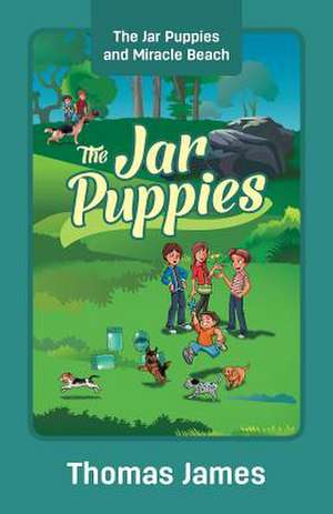 The Jar Puppies: The Jar Puppies and Miracle Beach de Thomas James