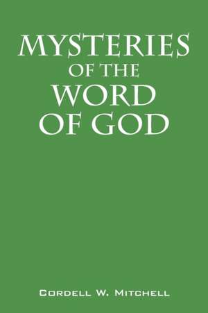 Mysteries of the Word of God de Cordell W. Mitchell