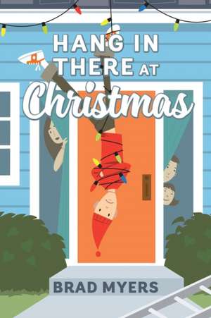 Hang in There at Christmas de Brad Myers