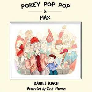 Pokey Pop Pop & Max de Daniel Birch