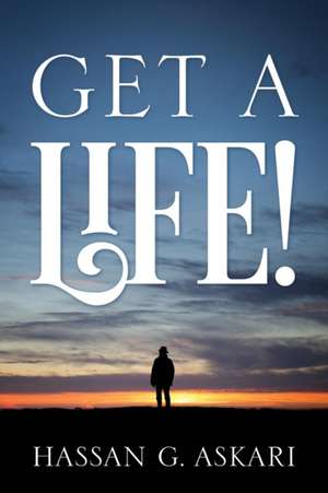 Get a Life! de Hassan G. Askari
