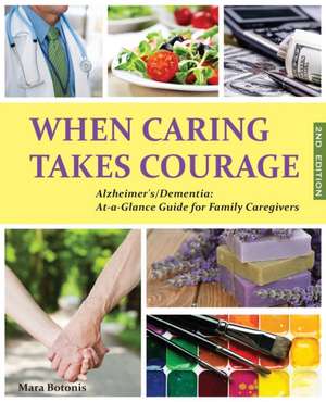 When Caring Takes Courage - Alzheimer's/Dementia de Mara Botonis