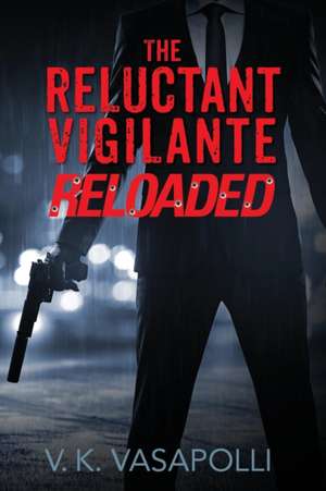 The Reluctant Vigilante Reloaded de V. K. Vasapolli