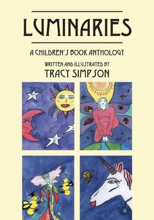 Luminaries: A Children's Book Anthology de Tracy Simpson