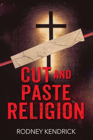 Cut and Paste Religion de Rodney Kendrick