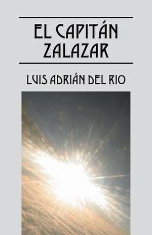 El Capitan Zalazar de Luis Adrian Del Rio