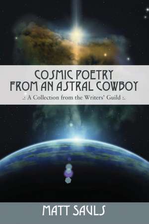 Cosmic Poetry from an Astral Cowboy .: . de Matt Sauls