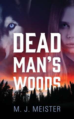 Dead Man's Woods de M J Meister