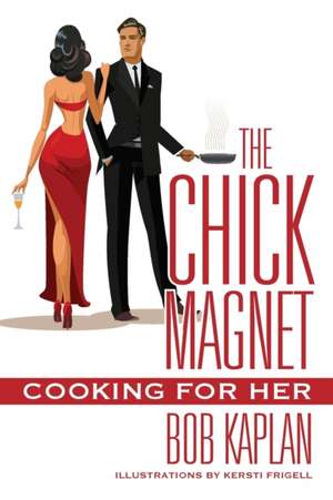 The Chick Magnet de Bob Kaplan