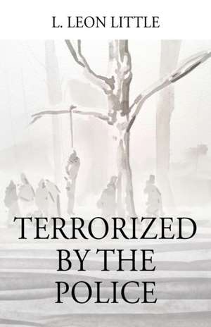 Terrorized by the Police de L. Leon Little