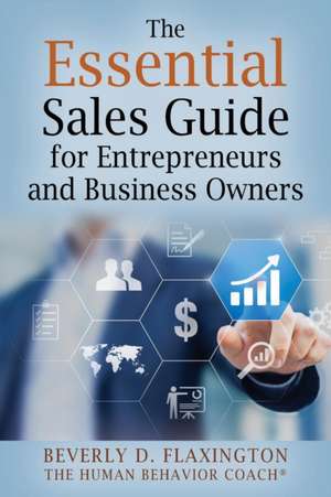 The Essential Sales Guide for Entrepreneurs and Business Owners de Beverly Flaxington