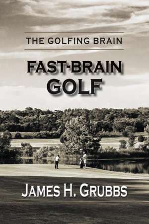 The Golfing Brain de James H. Grubbs