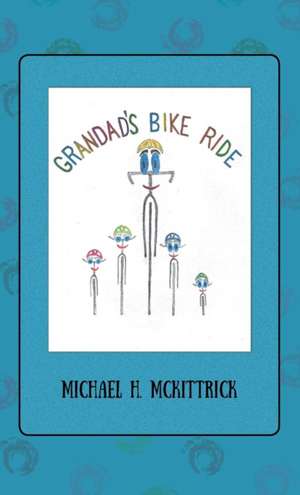 Grandad's Bike Ride de Michael H McKittrick