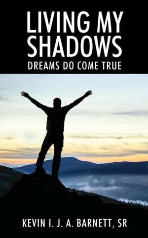 Living My Shadows de Kevin I J A Barnett Sr